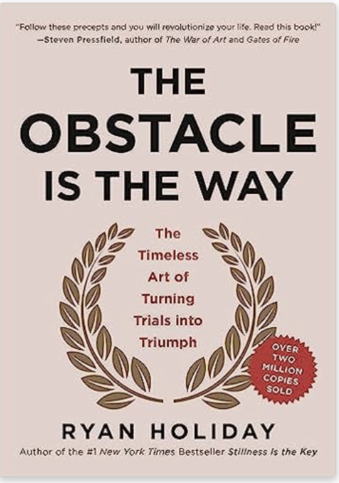 The Obstacle Is the Way by Ryan Holiday